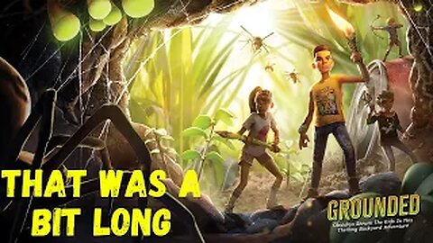 Well That Was A Bit Long l Grounded l S1 E100