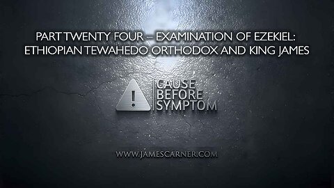 Part Twenty Four – Examination of Ezekiel: Ethiopian Tewahedo Orthodox and King James