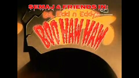 Semaj & Friends in Ed Edd’n Eddy: Boo Haw Haw!