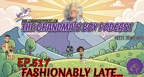 The Grandmas Boy Podcast EP.517-FASHIONABLY LATE...