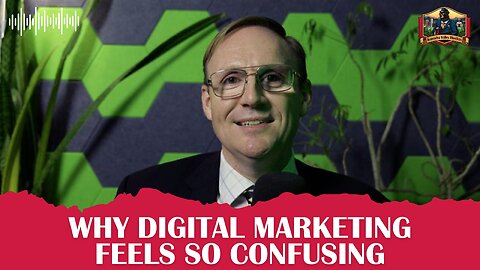 Why Digital Marketing Feels So Confusing