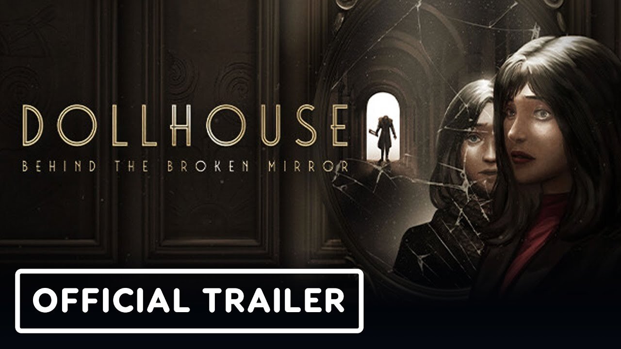 Dollhouse: Behind The Broken Mirror - OFFICIAL Launch Trailer (2025)