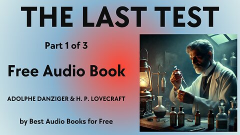 The Last Test - Part 1 of 3 - by Adolphe Danziger & H. P. Lovecraft - Best Audio Books for Free