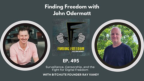 Surveillance, Censorship, and the Fight for Digital Freedom with BitChute Founder Ray Vahey