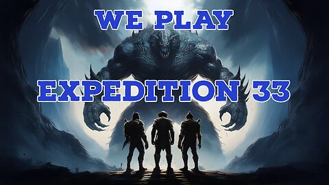 First Look at Expedition 33 – Let’s Discover What Awaits!