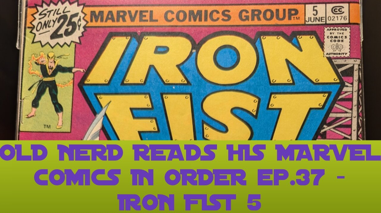 OLD NERD READS HIS MARVEL COMICS IN ORDER ep. 37 - IRON FIST 5