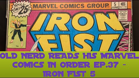 OLD NERD READS HIS MARVEL COMICS IN ORDER ep. 37 - IRON FIST 5