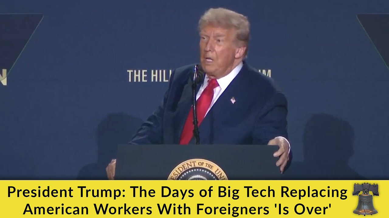 President Trump: The Days of Big Tech Replacing American Workers With Foreigners 'Is Over'