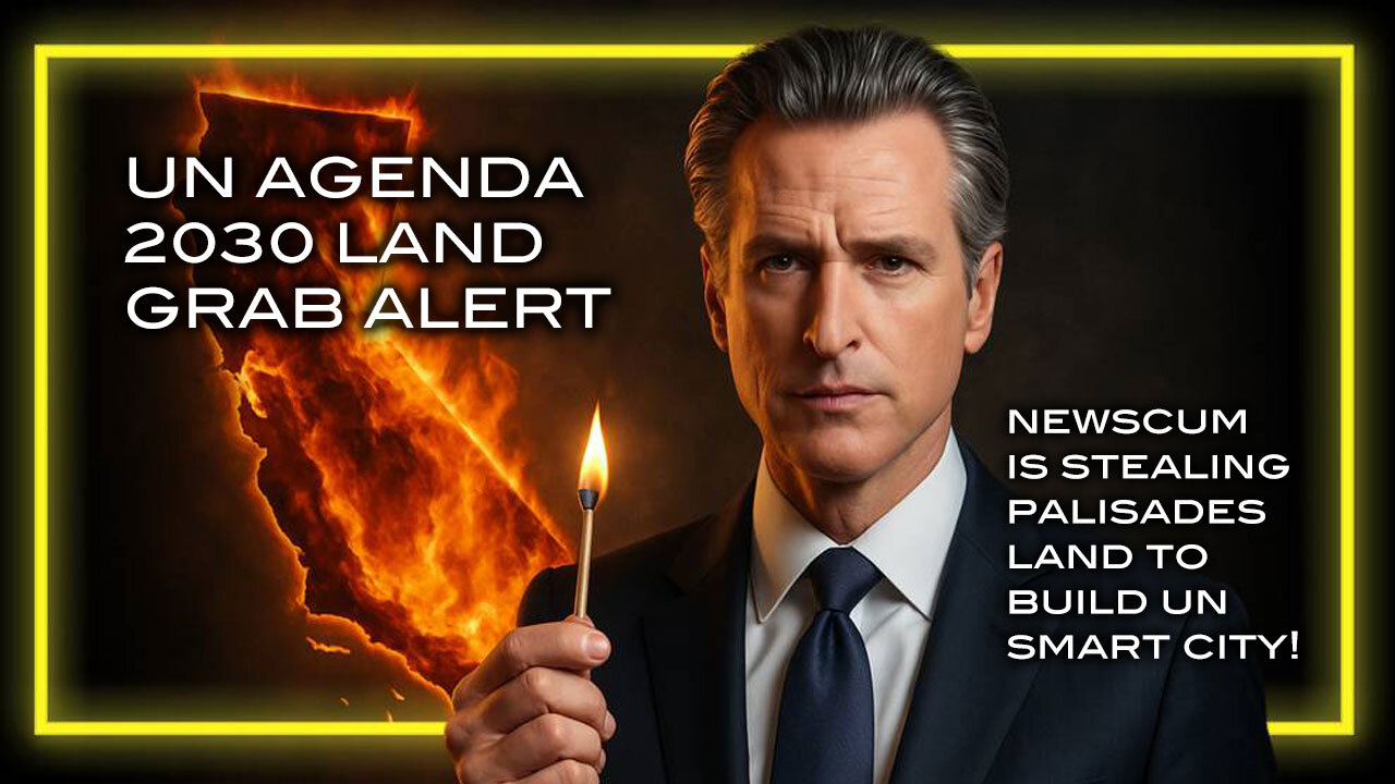 UN Agenda 2030 Land Grab Alert - Newscum is Stealing Palisades Land to Build UN Smart City!