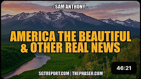 AMERICA THE BEAUTIFUL & OTHER REAL NEWS -- Sam Anthony