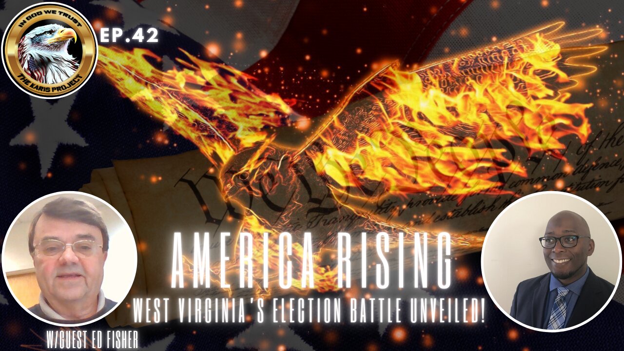 Ep. 42 – America Rising: West Virginia’s Election Battle Unveiled!