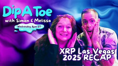 XRP Las Vegas 2025 RECAP" | Dip A Toe EP81