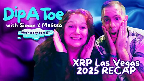 XRP Las Vegas 2025 RECAP" | Dip A Toe EP81