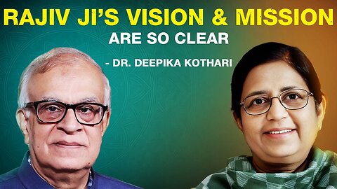 "Rajiv ji's vision and mission are so clear" – Dr. Deepika Kothari