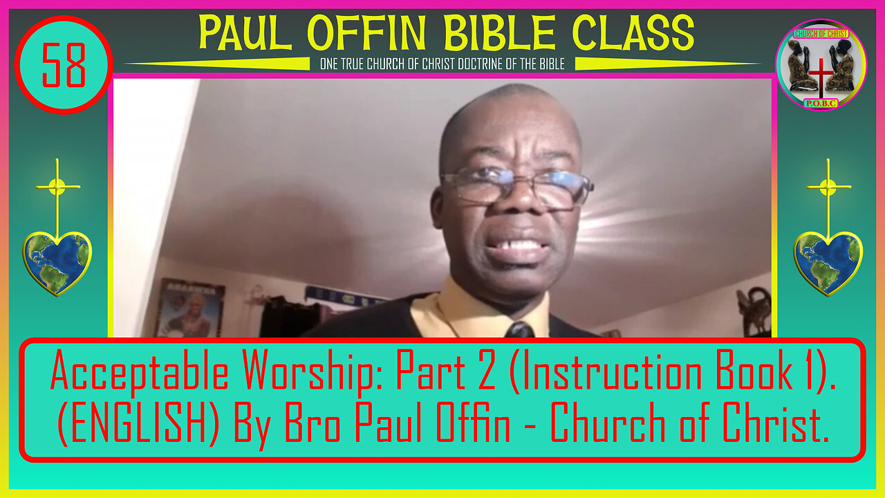 58| Acceptable Worship: Part 2 (Instruction Book 1) (ENGLISH) By Bro Paul Offin - Church of Christ.