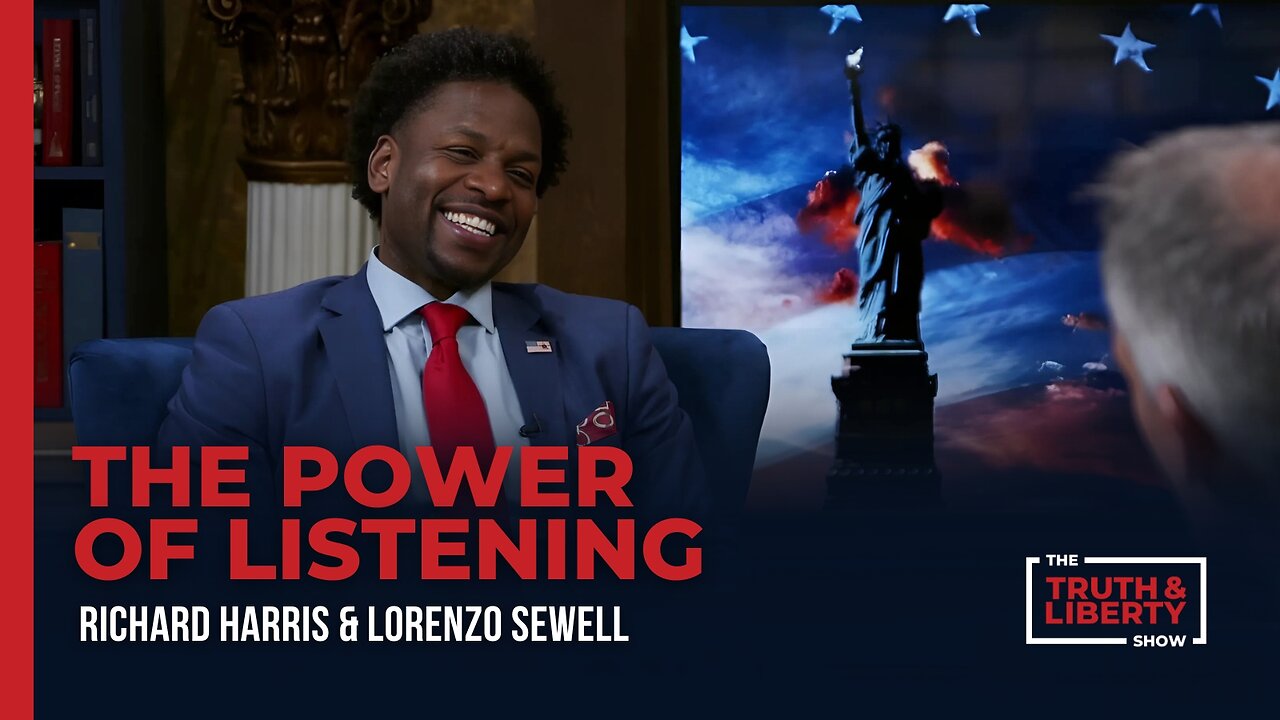 The Power of Listening with Lorenzo Sewell on The Truth & Liberty Show