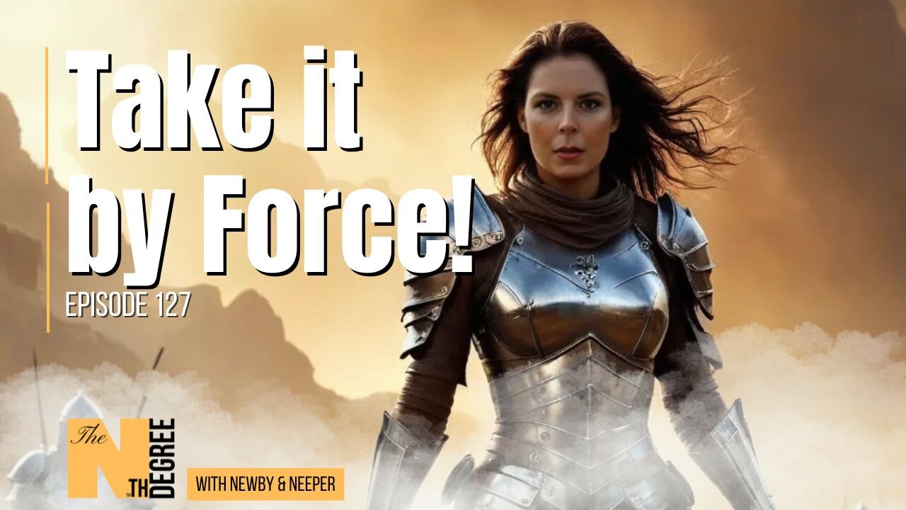 127: Take it by Force! - The Nth Degree