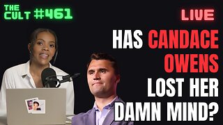 The Cult #461: Has Candace Owens Lost Her Mind Over Charlie Kirk’s Death?