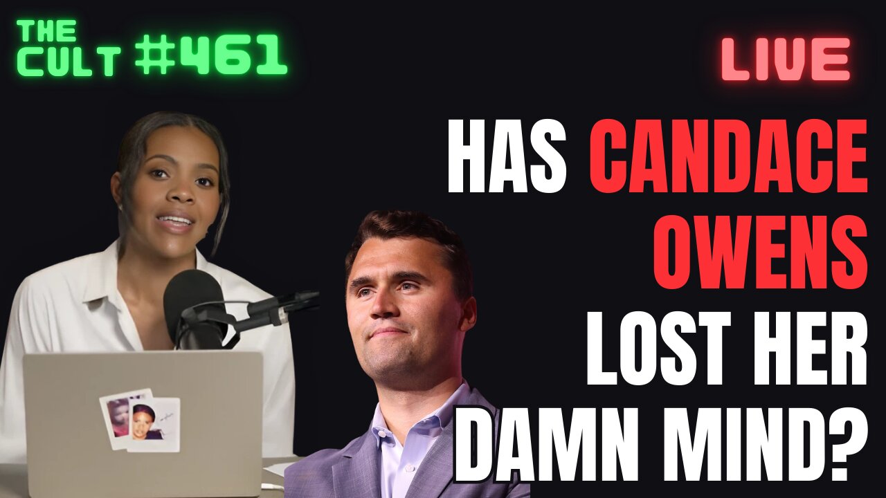 The Cult #461: Has Candace Owens Lost Her Mind Over Charlie Kirk’s Death?
