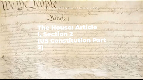 🎶 The House: Article I, Section 2 (US Constitution Part 2) 🎶 - Official Lyric Video