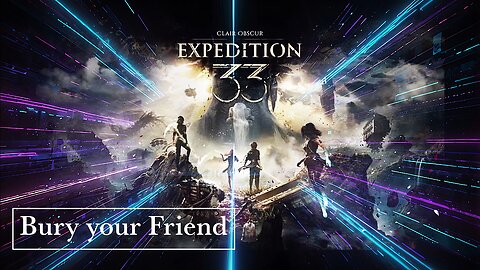 Clair Obscur Expedition 33: Bury your Friend! Part 11