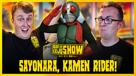 Sayonara, Kamen Rider! | Go! Go! Kaiju Show #211