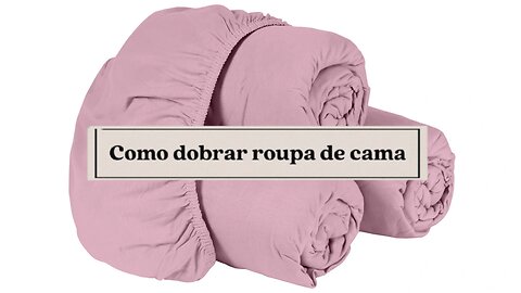 Como Dobrar Roupa de Cama!