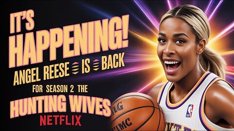 It’s happening! Angel Reese is BACK for Season 2 of The Hunting Wives on Netflix!