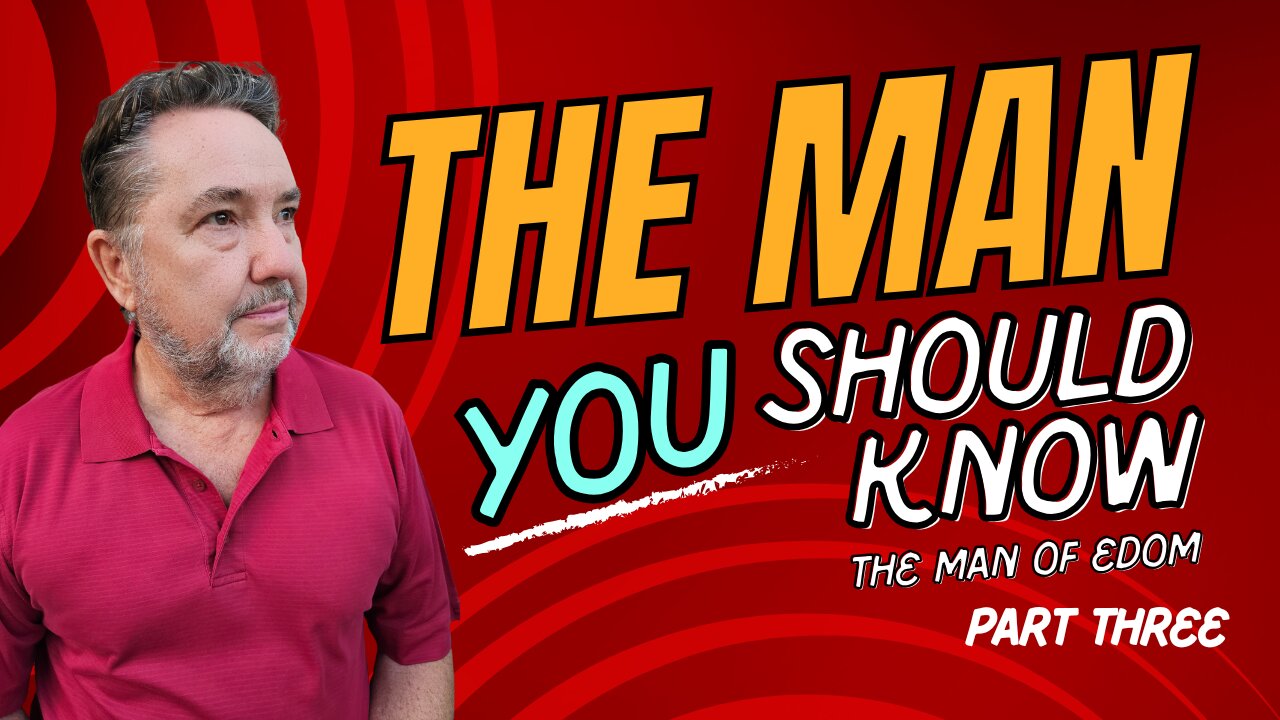 Man of Edom Part Three