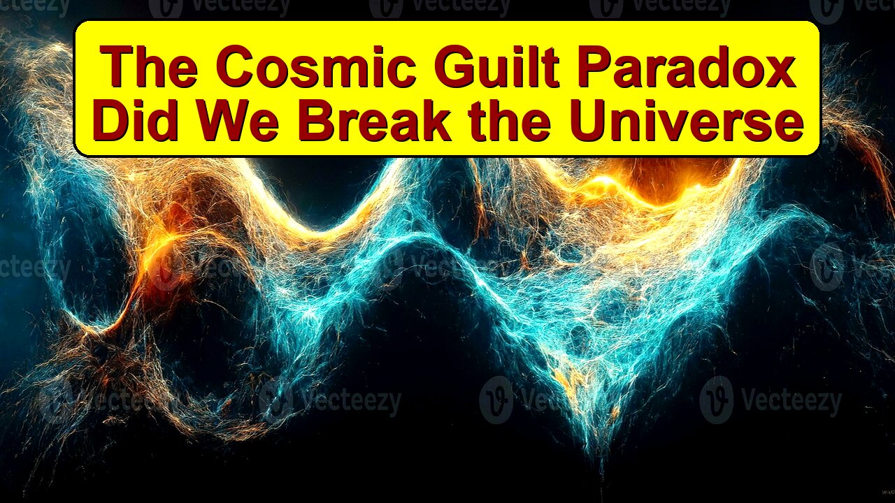 The Cosmic Guilt Paradox: Did We Break the Universe?