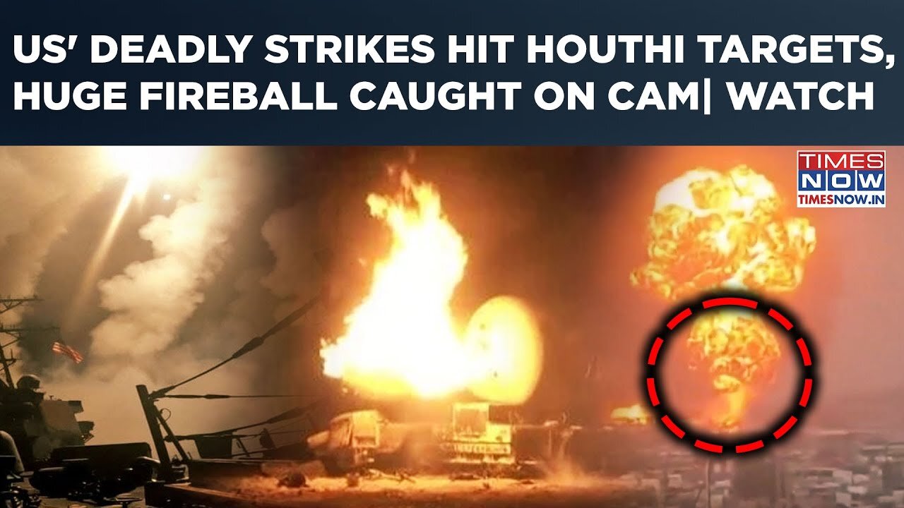 US' Deadly Strike Hits Houthi Targets in Yemen | Massive Fireball On Cam As Missile Explodes