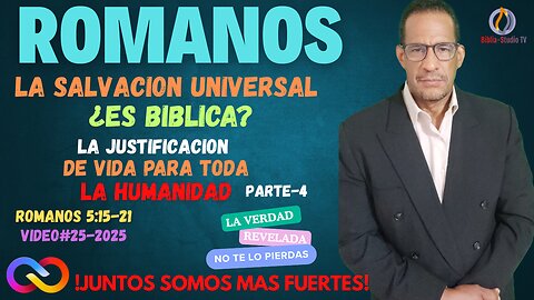 VIDEO#25-2025 LA JUSTIFICACION DE VIDA PARA TODA LA HUMANIDAD-Parte-4