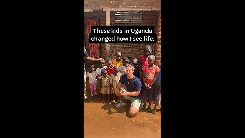 These Kids in Uganda changed how I see life