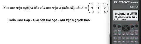 Toán Cao Cấp: Tìm ma trận nghịch đảo của ma trận A (nếu có),với A=( (1 5 13 ; 3 1 2 ; -3 2 6) )