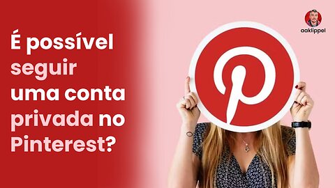 É possível seguir uma conta privada no Pinterest?