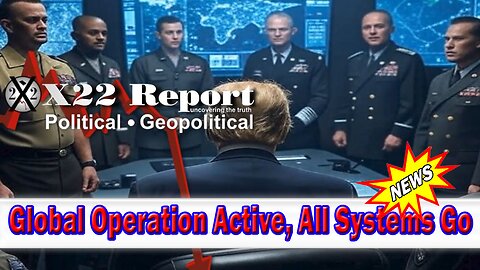X22 Dave Report - Global Operation Active, All Systems Go, Will There Be A Scare Necessary Event?