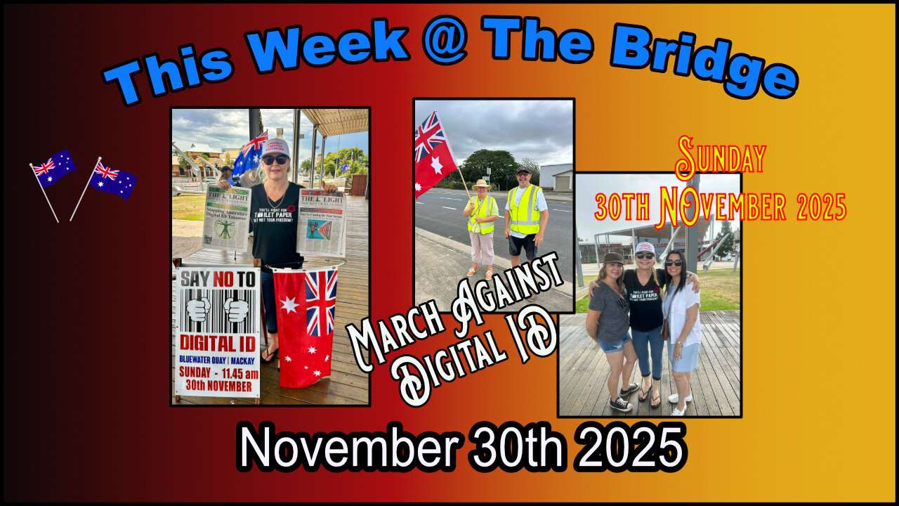 This Week At The Bridge - March Against Digital ID 30th November 2025