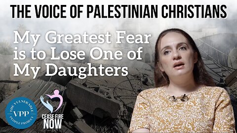 The Voice of Palestinian Christians: My Greatest Fear is to Lose One of My Daughters
