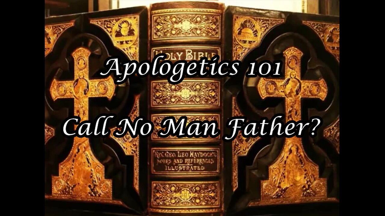 Apologetics 101: Call No Man Father?