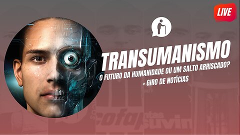 🔴Transumanismo: O Futuro da Humanidade ou um Salto Arriscado? + Notícias | Millennials Geriátricos