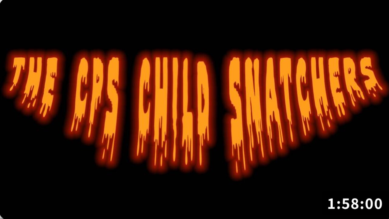 The CPS Child Snatchers Exposed