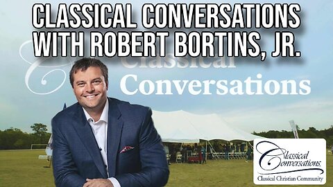 Classical Conversations with Robert Bortins, Jr. | Interview