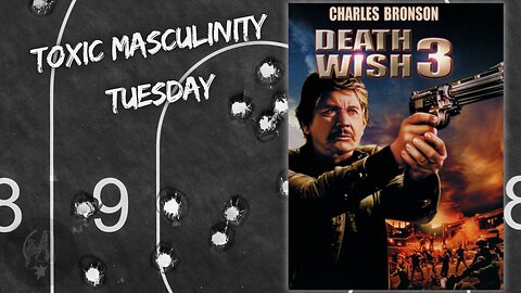 Toxic Masculinity Tuesday - Death Wish 3