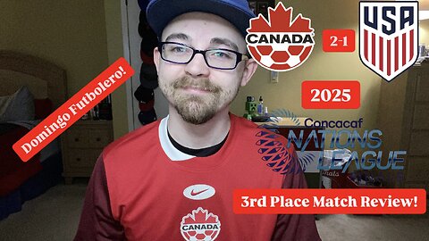 RSR7: Canada 2-1 United States 2025 CONCACAF Nations League 3rd Place Match Review!