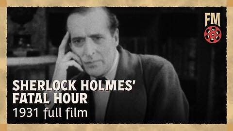 Sherlock Holmes' Fatal Hour (1931) ｜ Starring Arthur Wontner & Ian Fleming ｜ HD