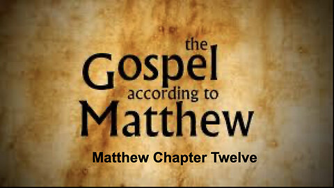 528 Gospel of Mattthew Chapter 12