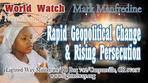 WW 110125_Rapid Geopolitical Change & Rising Persecution