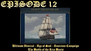Ultimate Admiral - Age of Sail - American Campaign - EPISODE 12 - The Battle of the Rice Boats