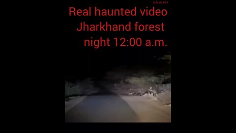 real haunted Jharkhand forest night 12:00 a.m.