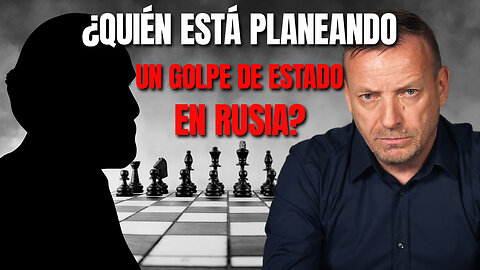 ¿Quién está planeando un golpe de Estado en Rusia? | #15